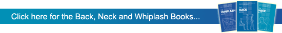 Click here for the Back, Neck and Whiplash Books...
