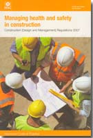 Managing Health and Safety in Construction: Construction (Design and Management) Regulations 2007 Managing Health and Safety in Construction: Construction (Design and Management) Regulations 2007