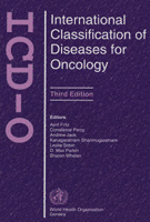 International Classification of Diseases for Oncology (ICD-O) International Classification of Diseases for Oncology (ICD-O)