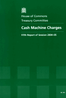 Cash Machine Charges - Report, Together with Formal Minutes, Oral and Written Evidence Cash Machine Charges - Report, Together with Formal Minutes, Oral and Written Evidence