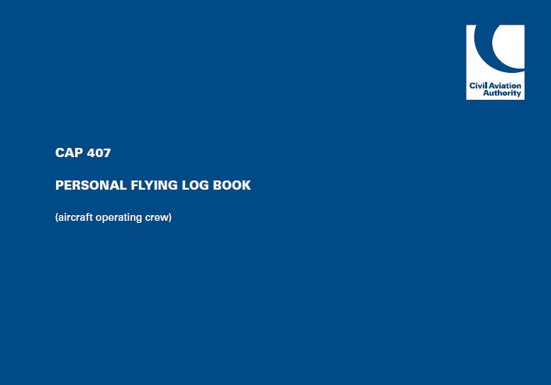 CAP 407 - Personal Flying Log Book (Aircraft Flying Crew) CAP 407 - Personal Flying Log Book (Aircraft Flying Crew)
