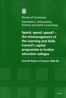 Spend, Spend, Spend? - The Mismanagement of the Learning and Skills Council's Capital Programme in Further Education Colleges (HC 530) Spend, Spend, Spend? - The Mismanagement of the Learning and Skills Council's Capital Programme in Further Education Colleges (HC 530)
