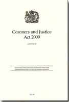 Coroners and Justice Act 2009 Coroners and Justice Act 2009