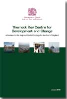 Thurrock Key Centre for Development and Change: A Revision to the Regional Spatial Strategy for the East of England Thurrock Key Centre for Development and Change: A Revision to the Regional Spatial Strategy for the East of England