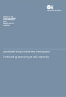 Increasing Passenger Rail Capacity: Department for Transport and the Office for Rail Regulation Increasing Passenger Rail Capacity: Department for Transport and the Office for Rail Regulation