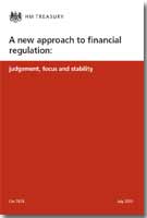 A New Approach to Financial Regulation: Judgement, Focus and Stability - Cm. 7874 A New Approach to Financial Regulation: Judgement, Focus and Stability - Cm. 7874