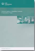 Criminal Liability in Regulatory Contexts: A Consultation Paper Criminal Liability in Regulatory Contexts: A Consultation Paper