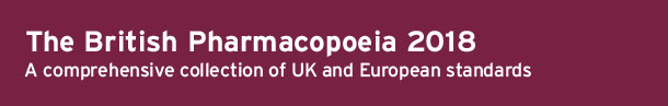 British Pharmacopoeia 2018 - a comprehensive collection of UK and European standards British Pharmacopoeia 2018 A comprehensive collection of UK and European standards