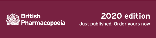 British Pharmacopoeia 2020 - just published. Order yours now! British Pharmacopoeia 2020 - just published. Order yours now!