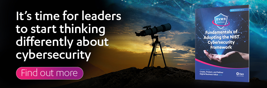 Find out more about Fundamentals of Adopting the NIST Cybersecurity Framework book. It's time for leaders to start thinking differently about cybersecurity. Telescope aimed at star map and image of DVMS Institute book.