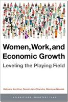 Women, Work, and Economic Growth: Leveling the Playing Field Women, Work, and Economic Growth: Leveling the Playing Field