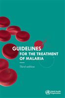 Guidelines for the Treatment of Malaria - Third Edition Guidelines for the Treatment of Malaria - Third Edition