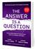 The Answer is a Question: The Missing Superpower that Changes Everything and Will Transform Your Impact as a Manager and Leader