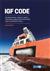 IGF code: international code of safety for ships using gases or low flashpoint fuels